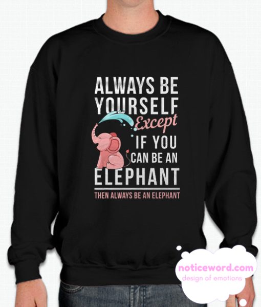 ALways be Yourself smooth Sweatshirt