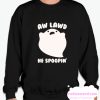 AW LAWD HE SPOOPIN' smooth Sweatshirt