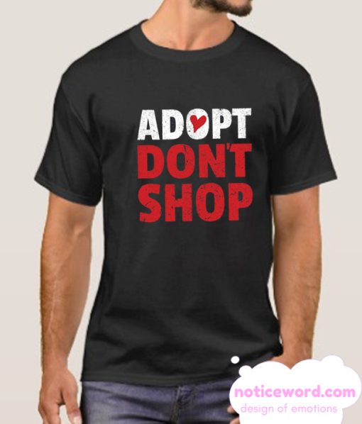 Adopt Don't Shop smooth T Shirt