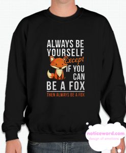 Always Be Yourself smooth Sweatshirt