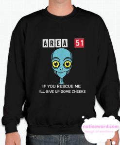 Area 51 If You Rescue Me I'll Give Up Some Cheeks smooth Sweatshirt