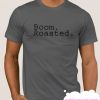 Boom Roasted smooth T Shirt