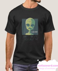 Bout To See Them Storm Area 51 smooth T Shirt