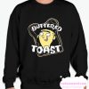 Buttered Toast Ed smooth Sweatshirt