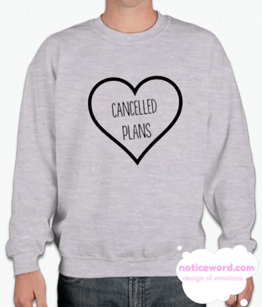 Cancelled Plans smooth Sweatshirt