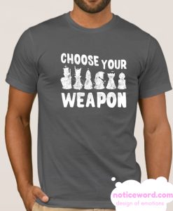 Choose Your Weapon smooth T Shirt