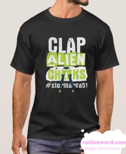 Clap Alien Cheeks Storm Area 51 smooth T Shirt