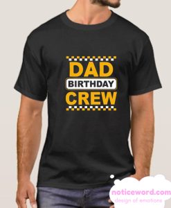 Dad Birthday Crew smooth T Shirt