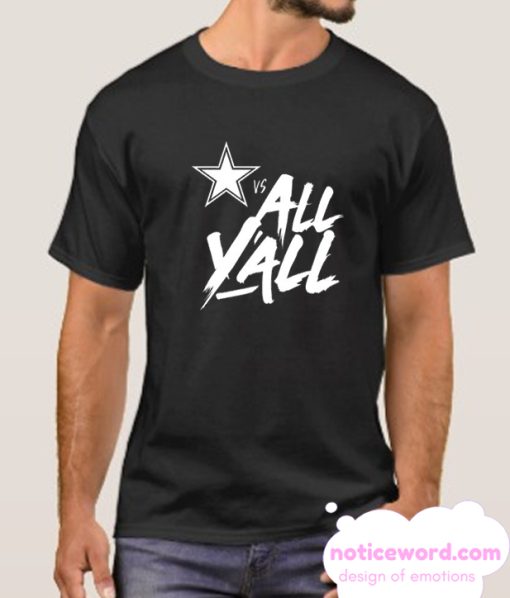 Dallas Cowboys vs All Y'all smooth T Shirt