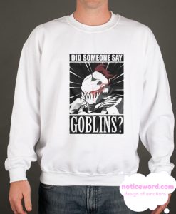 Did Someone Say Goblins smooth Sweatshirt