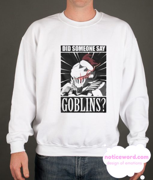 Did Someone Say Goblins smooth Sweatshirt