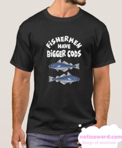 Fishermen have bigger cods smooth T Shirt