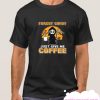 Forget Candy Give Me Coffee smooth T Shirt