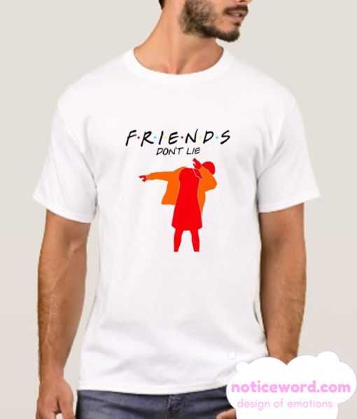 Friends Don't Lie smooth T Shirt