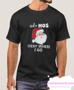 Get Hos Everywhere I Go smooth T Shirt