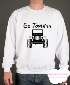 Go Topless smooth Sweatshirt