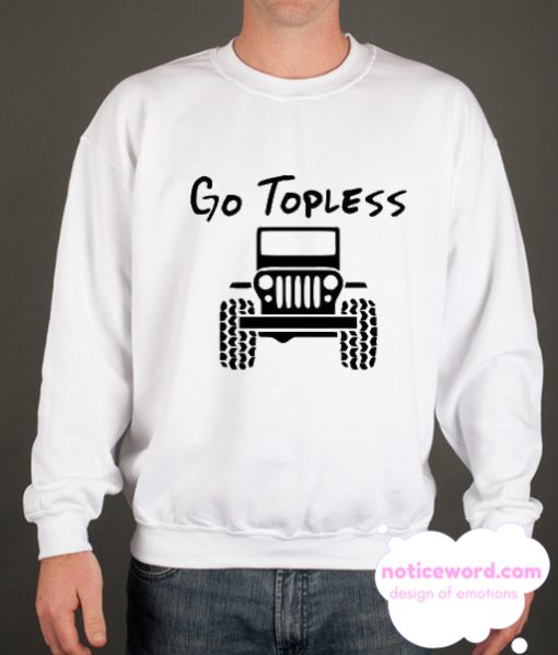 Go Topless smooth Sweatshirt