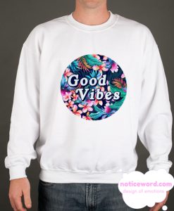 Good Vibes Only smooth Sweatshirt