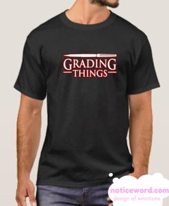 Grading things Stranger Things smooth T Shirt