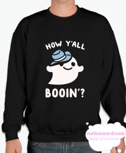 HOW Y'ALL BOOIN' smooth Sweatshirt