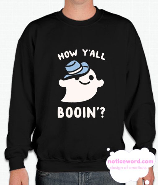 HOW Y'ALL BOOIN' smooth Sweatshirt