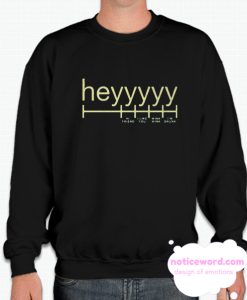 Heyyyyy smooth Sweatshirt