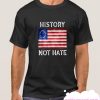 History Not Hate Betsy Ross smooth T Shirt