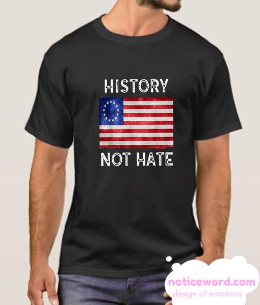 History Not Hate Betsy Ross smooth T Shirt