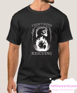 I DON'T NEED RESCUING smooth T Shirt