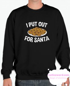 I Put Out For Santa smooth Sweatshirt