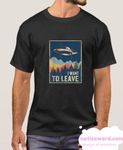 I Want To Leave smooth T shirt