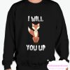 I Will You Up smooth Sweatshirt