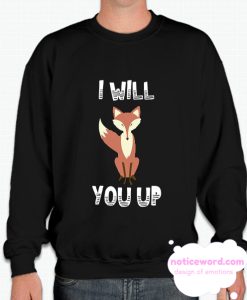 I Will You Up smooth Sweatshirt