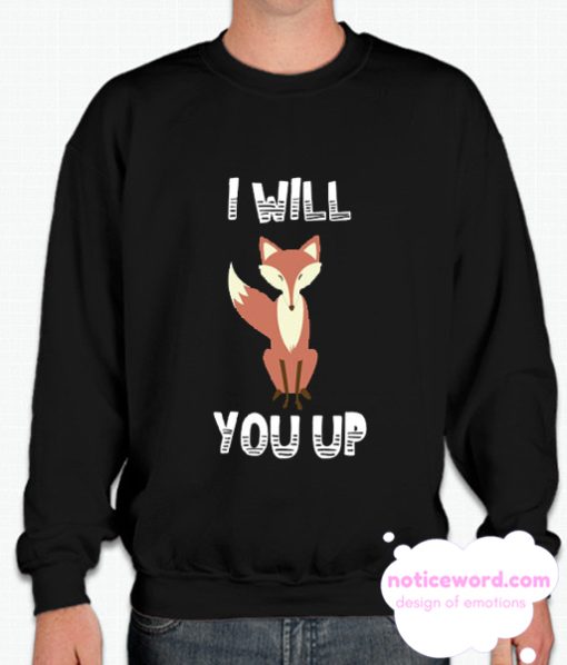 I Will You Up smooth Sweatshirt