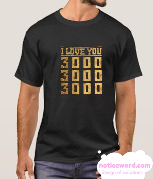 I love you 3000 dad smooth T shirt