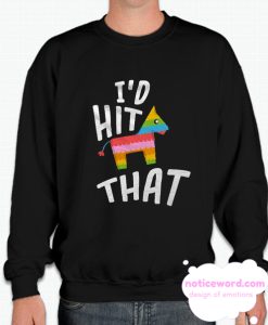 I'd Hit That smooth Sweatshirt