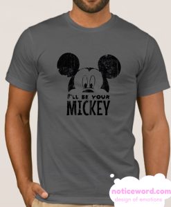 I'll Be Your Mickey smooth T Shirt