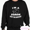 I'm a Coach What's your superpower smooth Sweatshirt