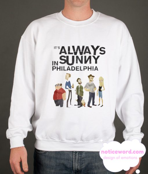 It's Always Sunny in Philadelphia smooth Sweatshirt