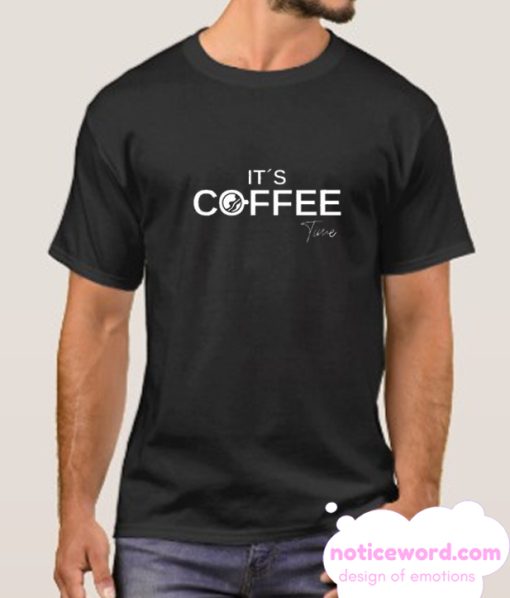 Its Coffee Time smooth T shirt