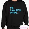 I’m Rich Inside smooth Sweatshirt