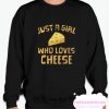 Just A Girl Who Loves Cheese smooth Sweatshirt