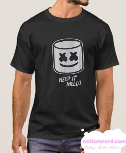 Keep IT Mello smooth T Shirt