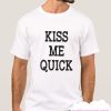 Kiss Me Quick smooth T Shirt