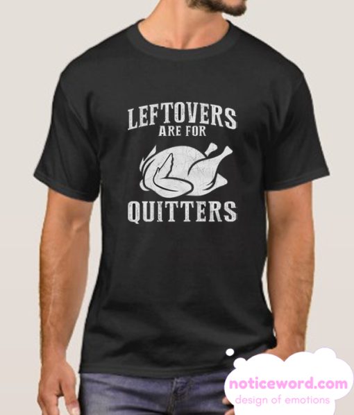 Leftovers Are For Quitters smooth T Shirt