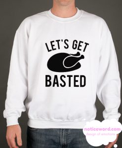 Let's Get Basted smooth Sweatshirt