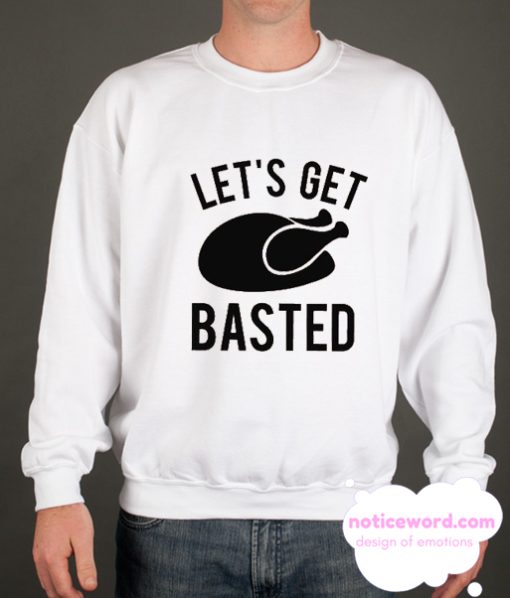 Let's Get Basted smooth Sweatshirt