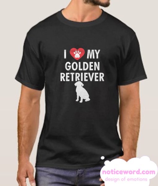 Love My Golden Retriever smooth T Shirt