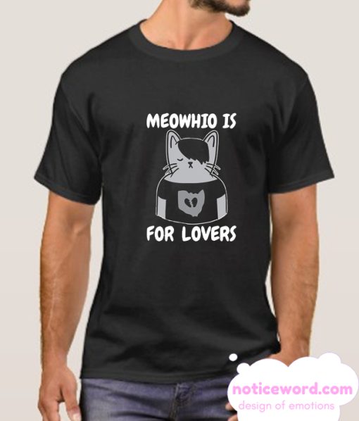 MEOWHIO IS FOR LOVERS smooth T Shirt