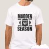 Madden Season smooth T Shirt